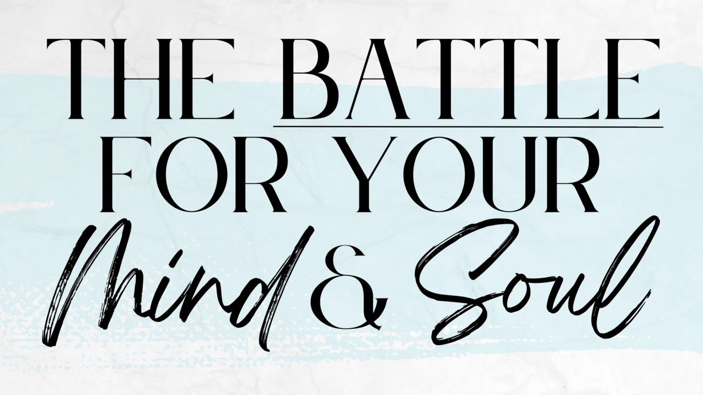 THE BATTLE FOR YOUR MIND & SOUL